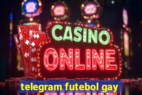 telegram futebol gay